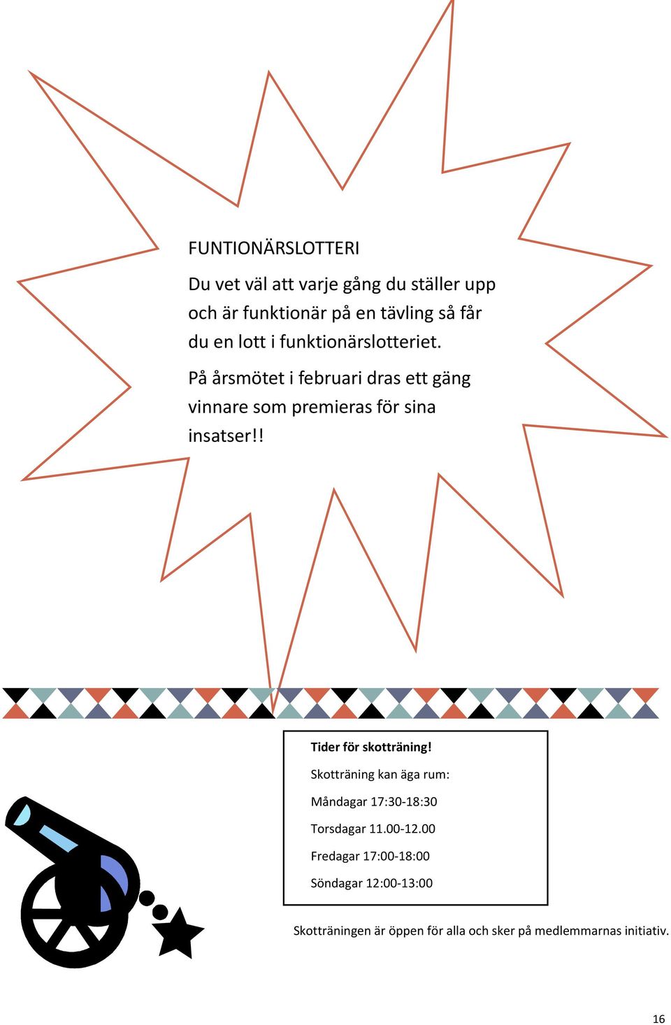 På årsmötet i februari dras ett gäng vinnare som premieras för sina insatser!! Tider för skotträning!