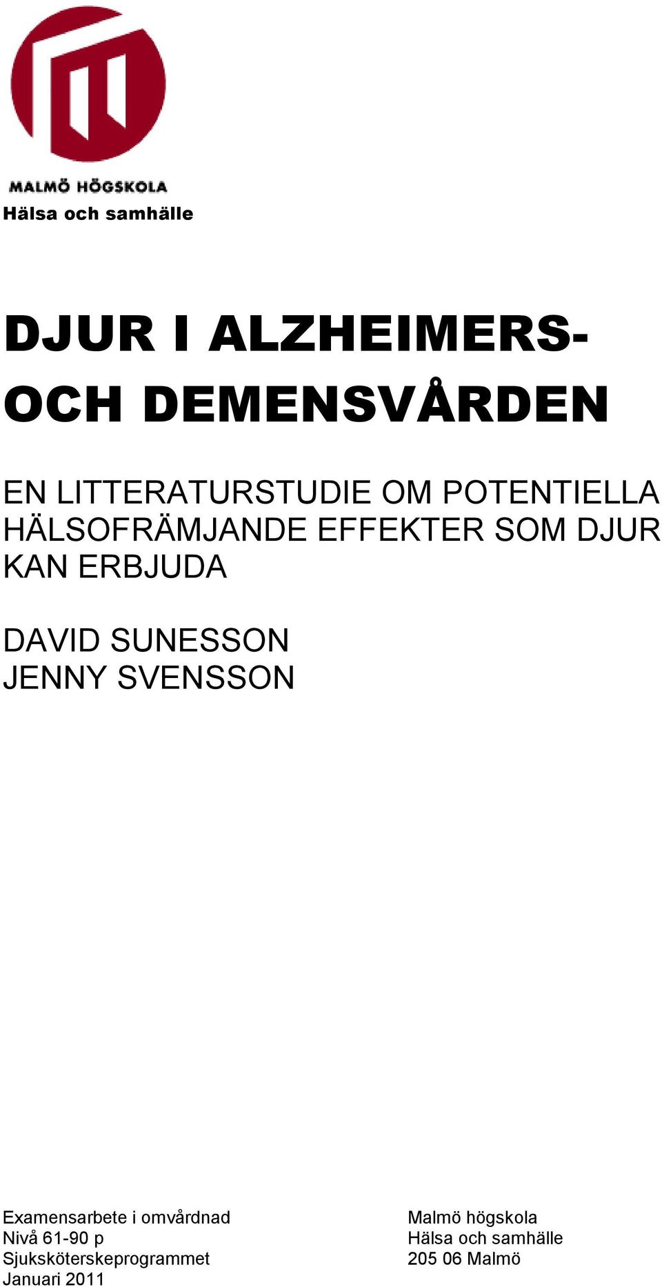 ERBJUDA DAVID SUNESSON JENNY SVENSSON Examensarbete i omvårdnad Nivå