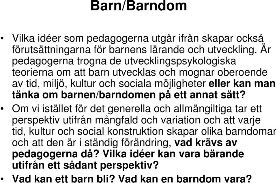 om barnen/barndomen på ett annat sätt?