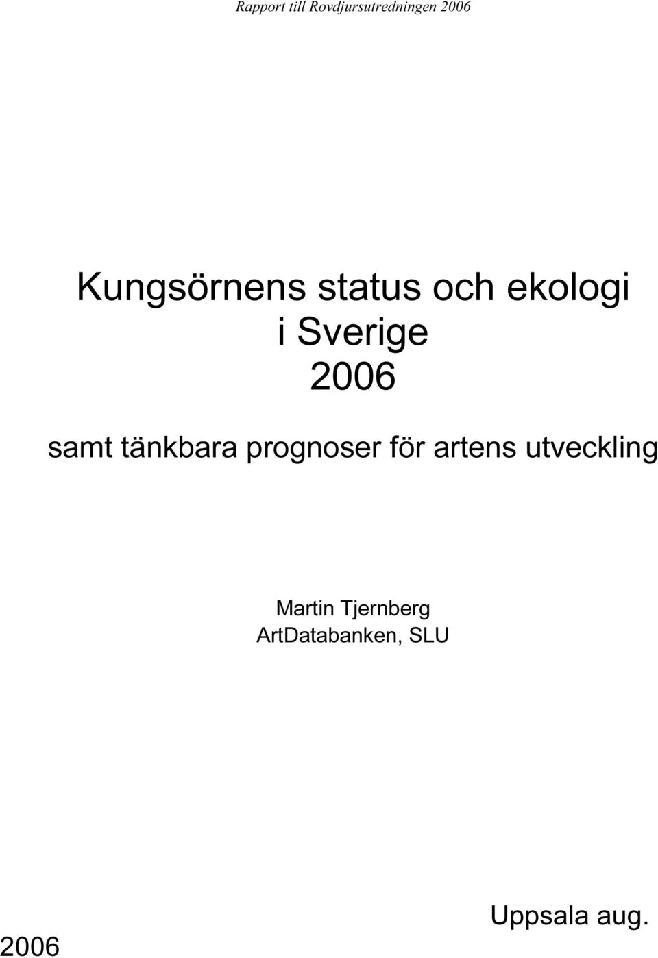 samt tänkbara prognoser för artens utveckling