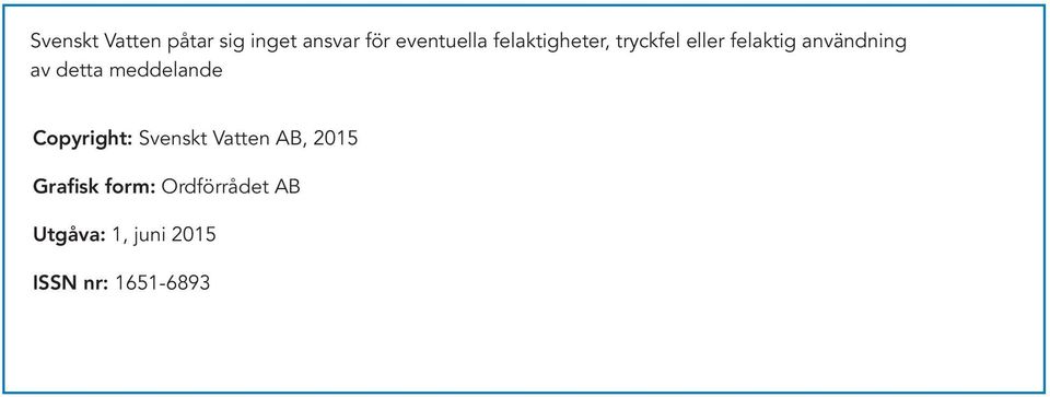 detta meddelande Copyright: Svenskt Vatten AB, 2015