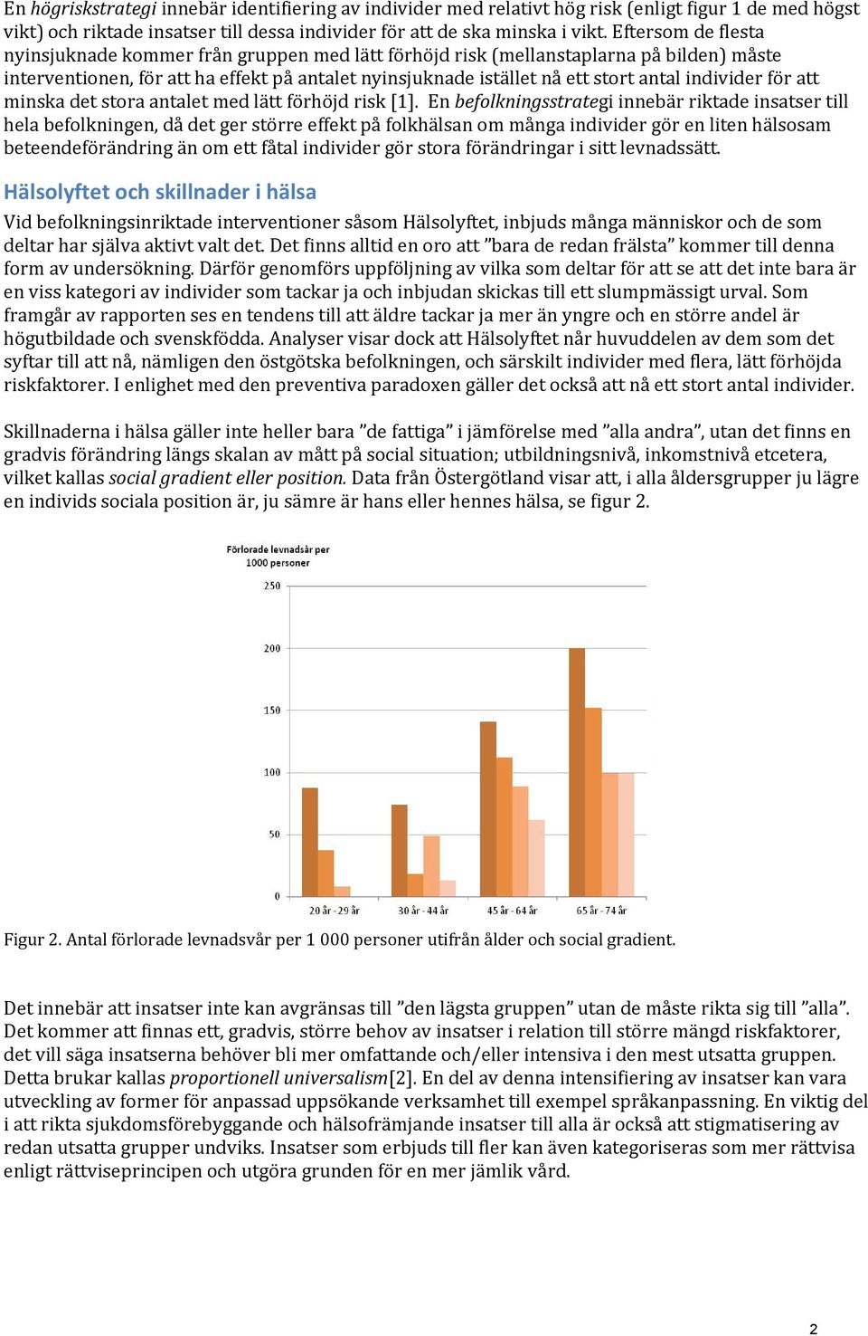 individer för att minska det stora antalet med lätt förhöjd risk [1].