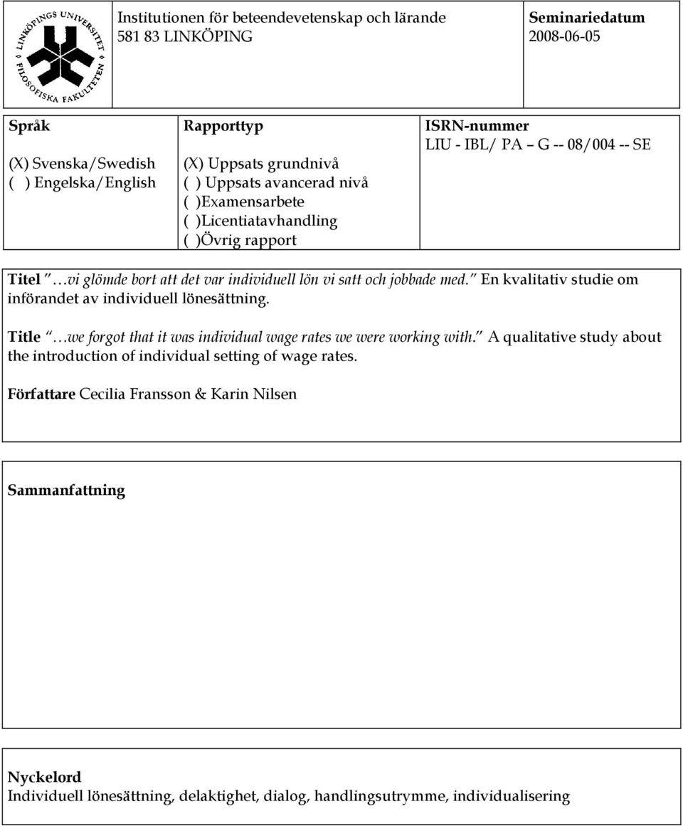 jobbade med. En kvalitativ studie om införandet av individuell lönesättning. Title we forgot that it was individual wage rates we were working with.