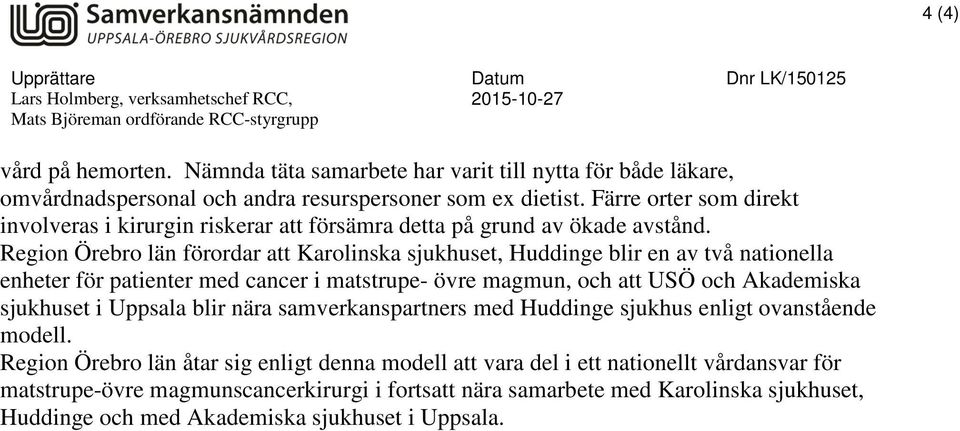 Färre orter som direkt involveras i kirurgin riskerar att försämra detta på grund av ökade avstånd.