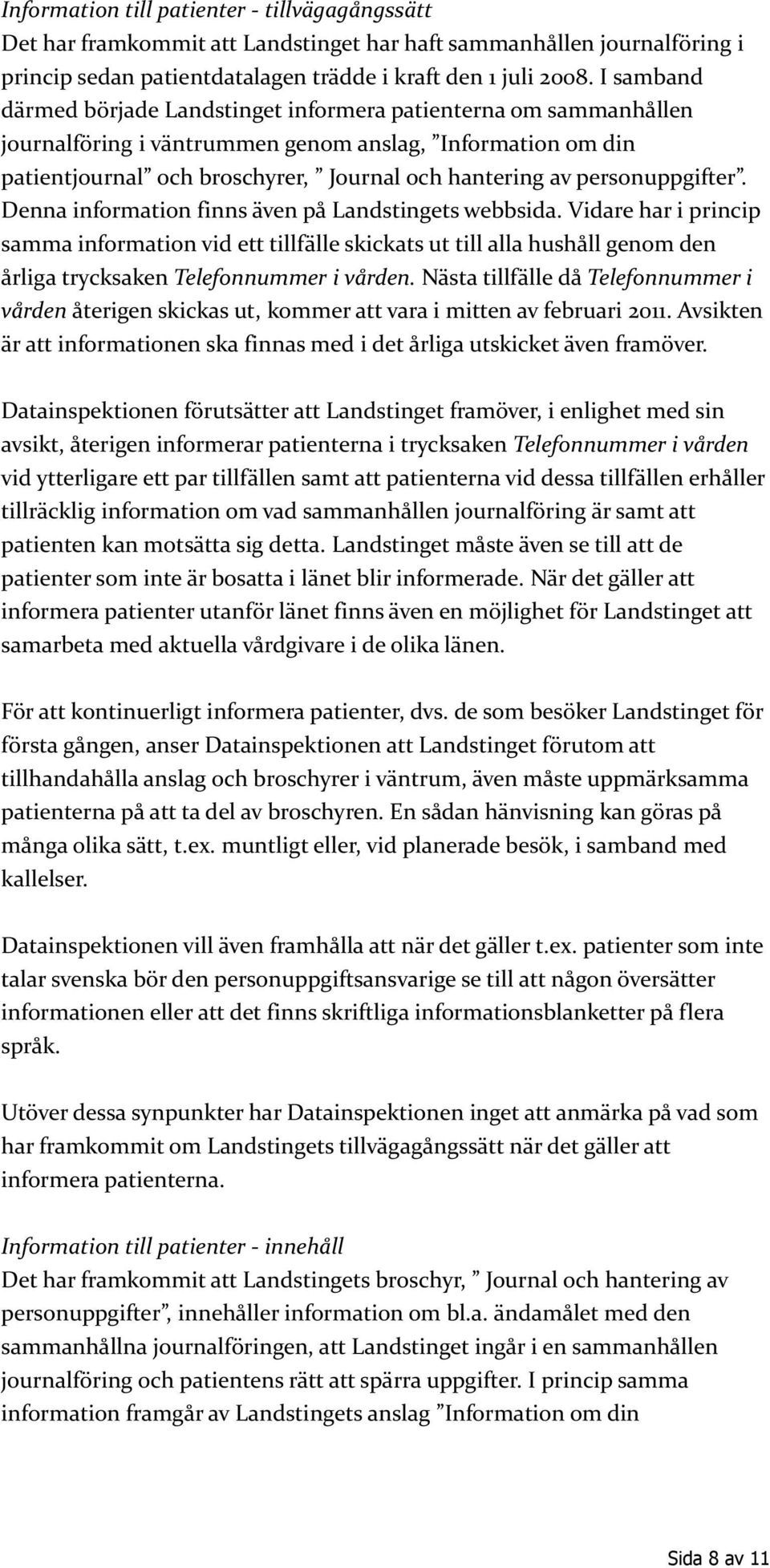 personuppgifter. Denna information finns även på Landstingets webbsida.