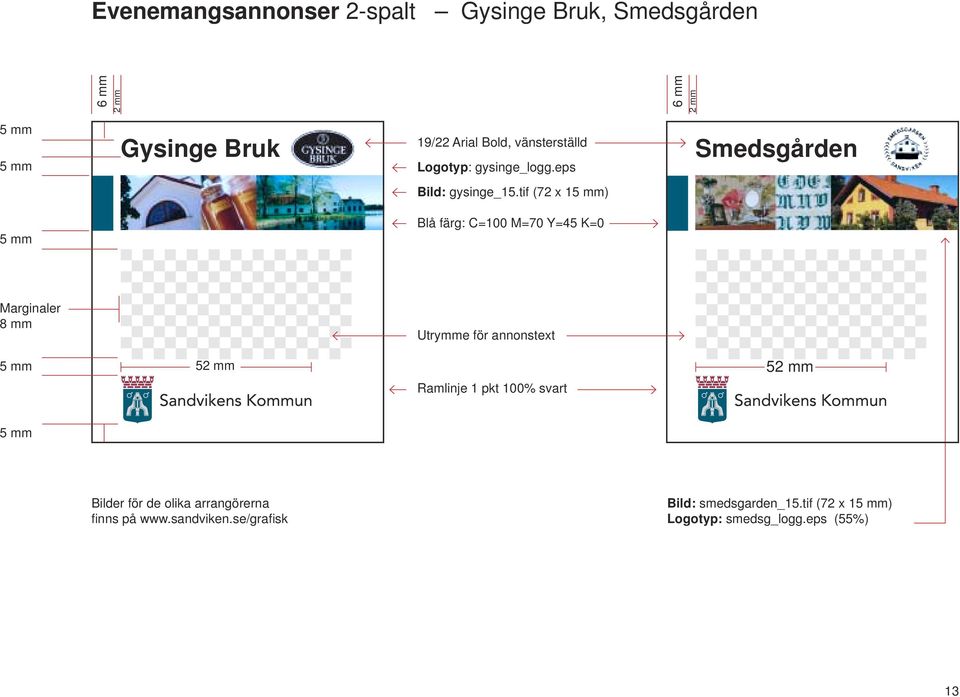 tif (72 x 1) Utrymme för annonstext Ramlinje 1 pkt 100% svart Bilder för de olika