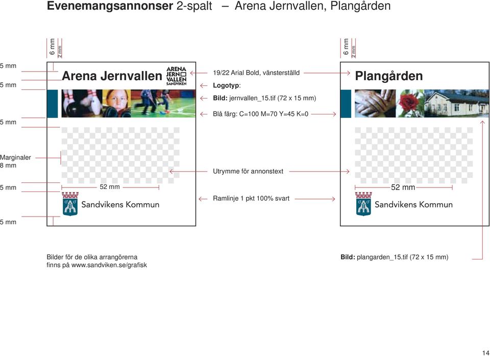 tif (72 x 1) Utrymme för annonstext Ramlinje 1 pkt 100% svart Bilder för de