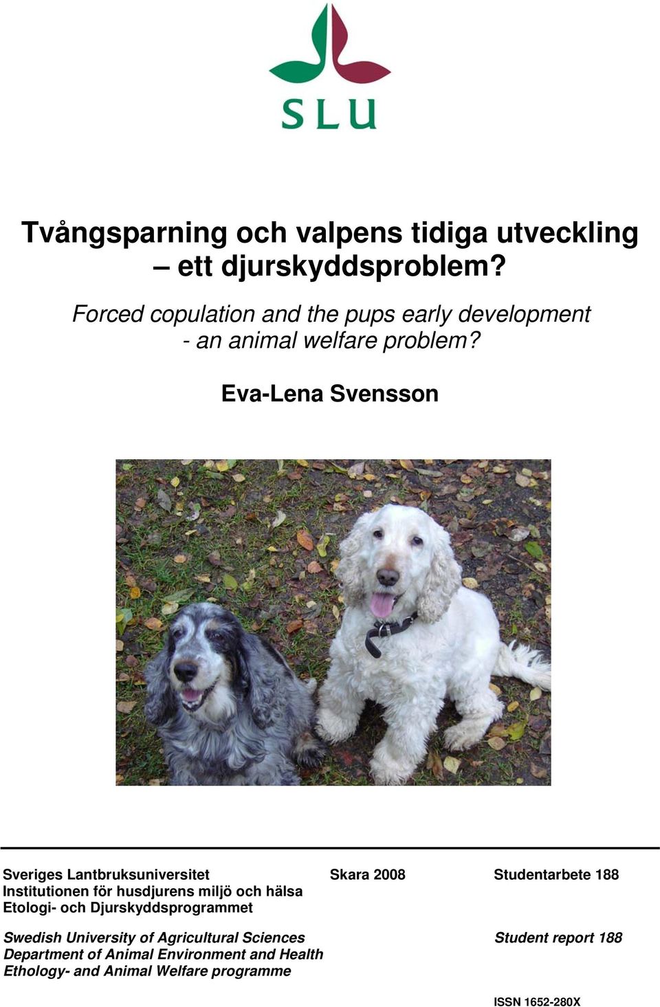 Eva-Lena Svensson Sveriges Lantbruksuniversitet Skara 2008 Studentarbete 188 Institutionen för husdjurens miljö och
