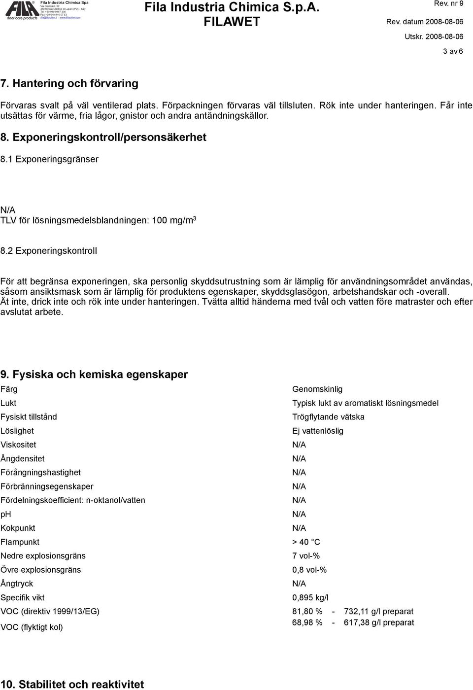 2 Exponeringskontroll För att begränsa exponeringen, ska personlig skyddsutrustning som är lämplig för användningsområdet användas, såsom ansiktsmask som är lämplig för produktens egenskaper,