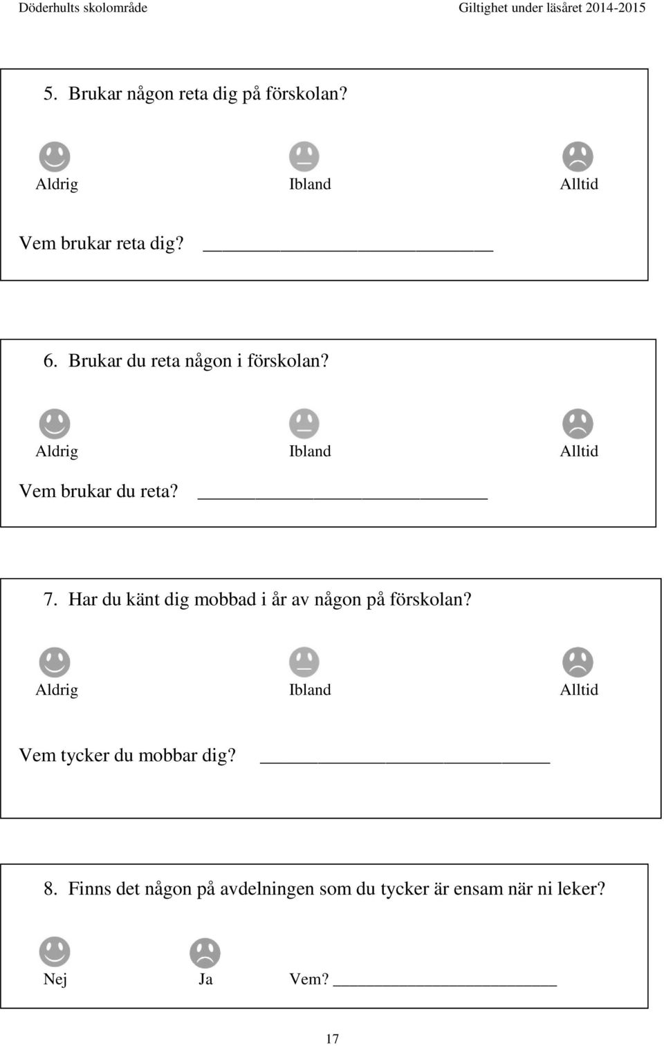 Har du känt dig mobbad i år av någon på förskolan?