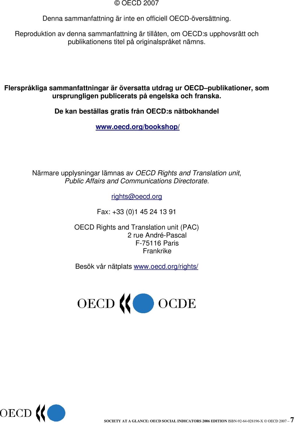 Flerspråkliga sammanfattningar är översatta utdrag ur OECD publikationer, som ursprungligen publicerats på engelska och franska. De kan beställas gratis från OECD:s nätbokhandel www.oecd.