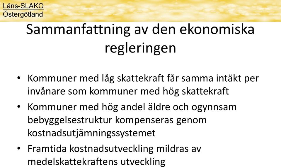 andel äldre och ogynnsam bebyggelsestruktur kompenseras genom