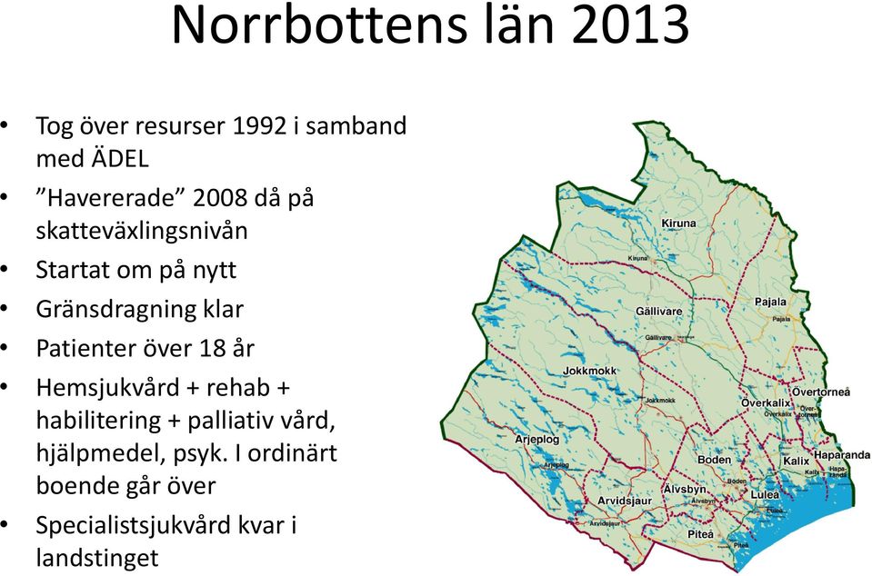 Patienter över 18 år Hemsjukvård + rehab + habilitering + palliativ vård,