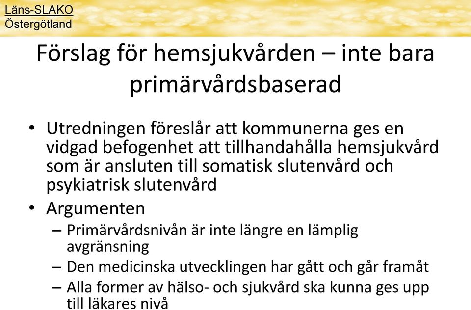 psykiatrisk slutenvård Argumenten Primärvårdsnivån är inte längre en lämplig avgränsning Den