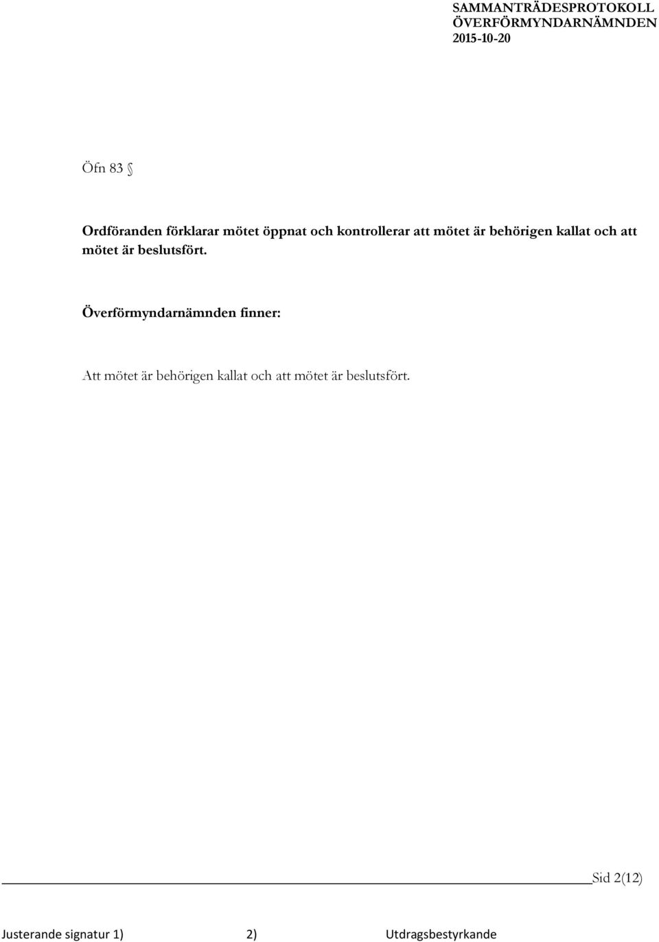 mötet är beslutsfört.