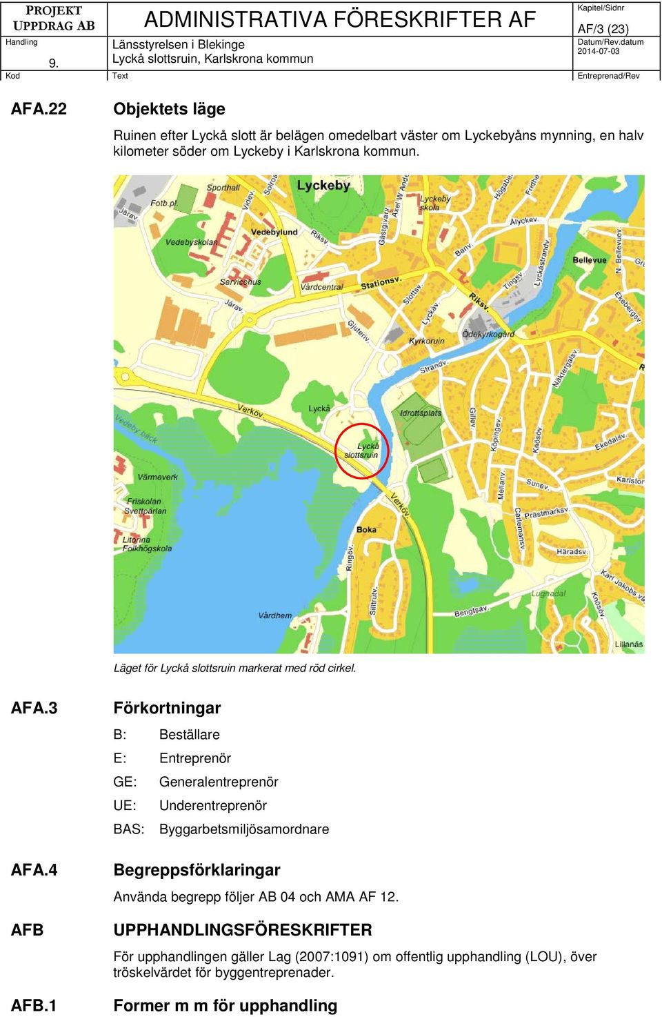 kommun. Läget för Lyckå slottsruin markerat med röd cirkel. AFA.3 AFA.4 AFB AFB.