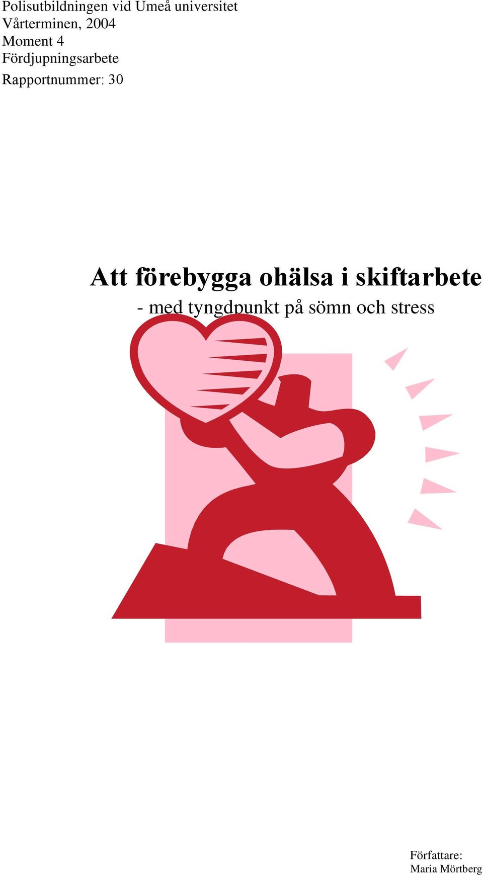 Rapportnummer: 30 Att förebygga ohälsa i