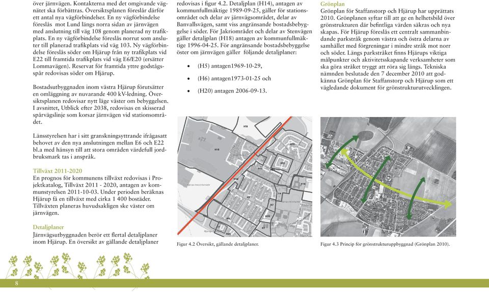 En ny vägförbindelse föreslås norrut som ansluter till planerad trafikplats vid väg 103.