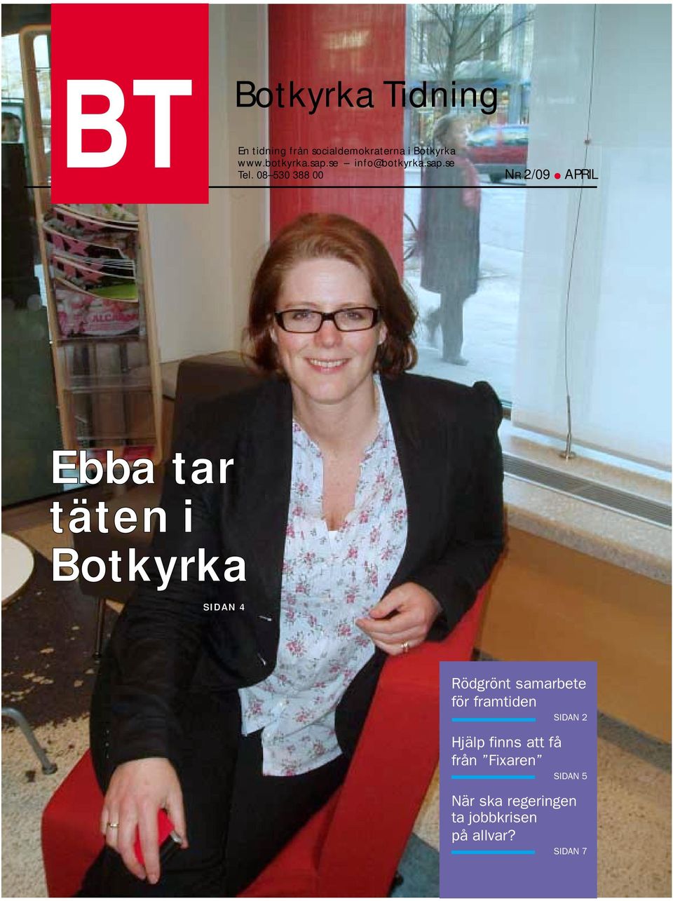 08 530 388 00 NR 2/09 APRIL Ebba tar täten i Botkyrka SIDAN 4 Rödgrönt