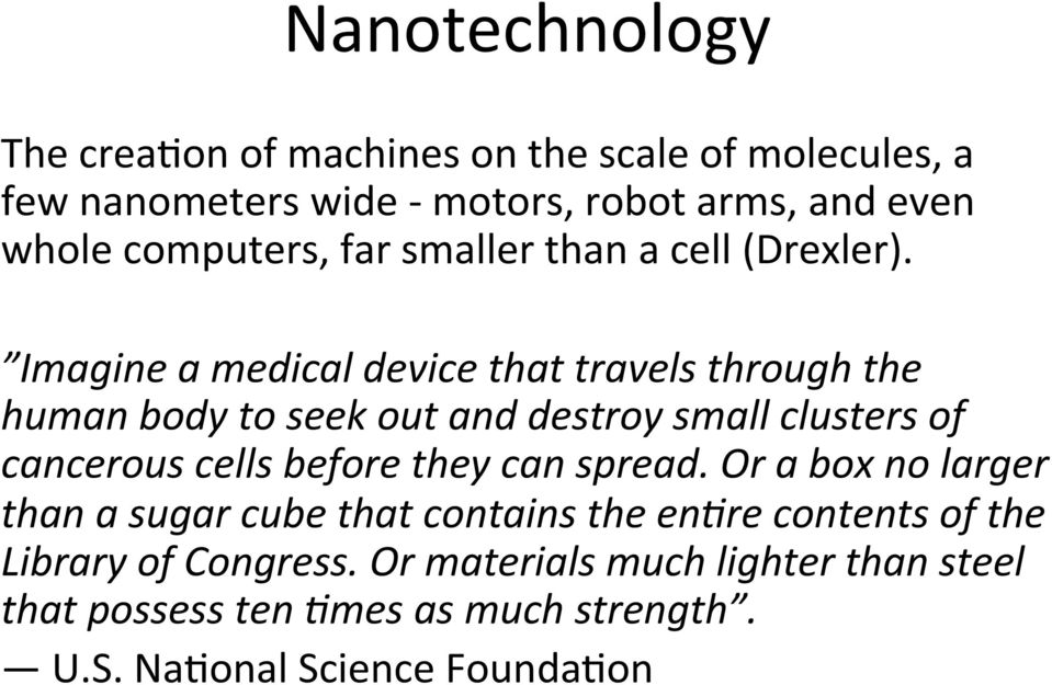Imagine a medical device that travels through the human body to seek out and destroy small clusters of cancerous cells before