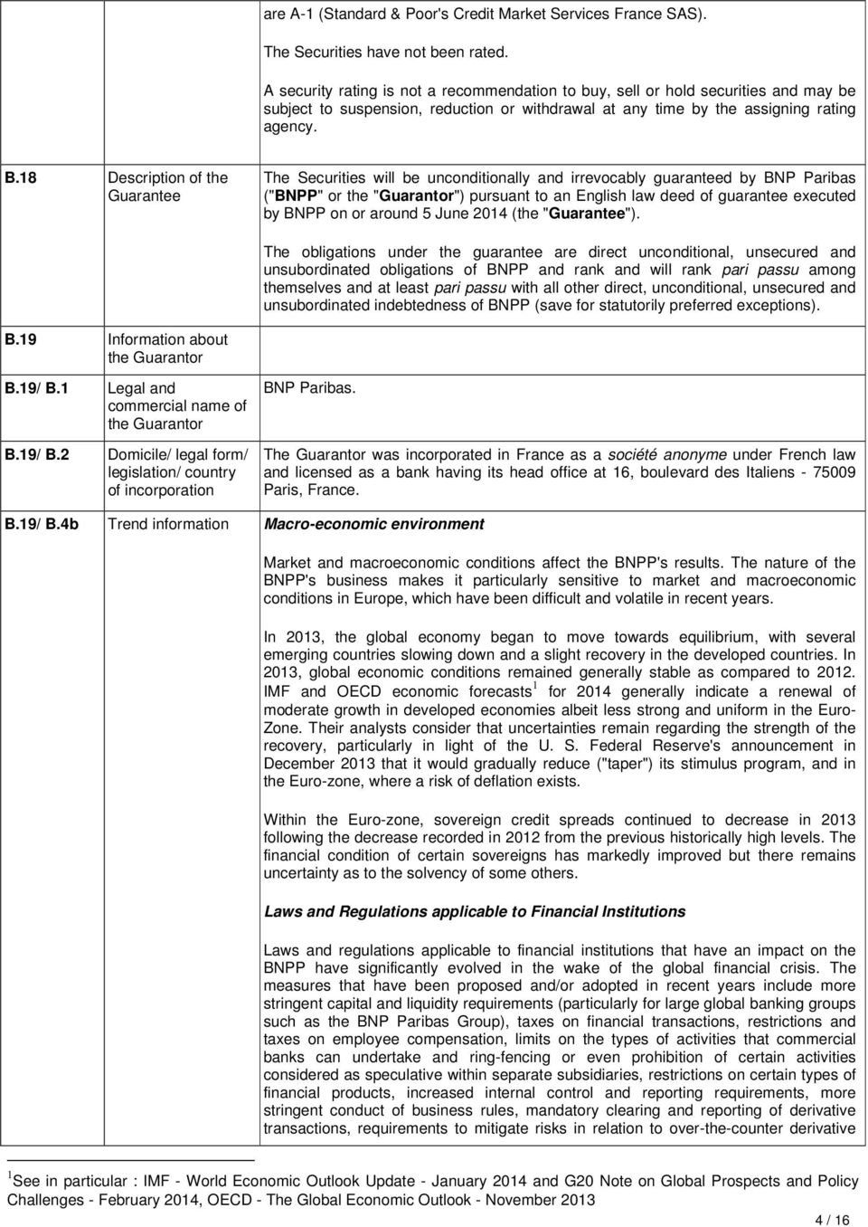 18 Description of the Guarantee The Securities will be unconditionally and irrevocably guaranteed by BNP Paribas ("BNPP" or the "Guarantor") pursuant to an English law deed of guarantee executed by