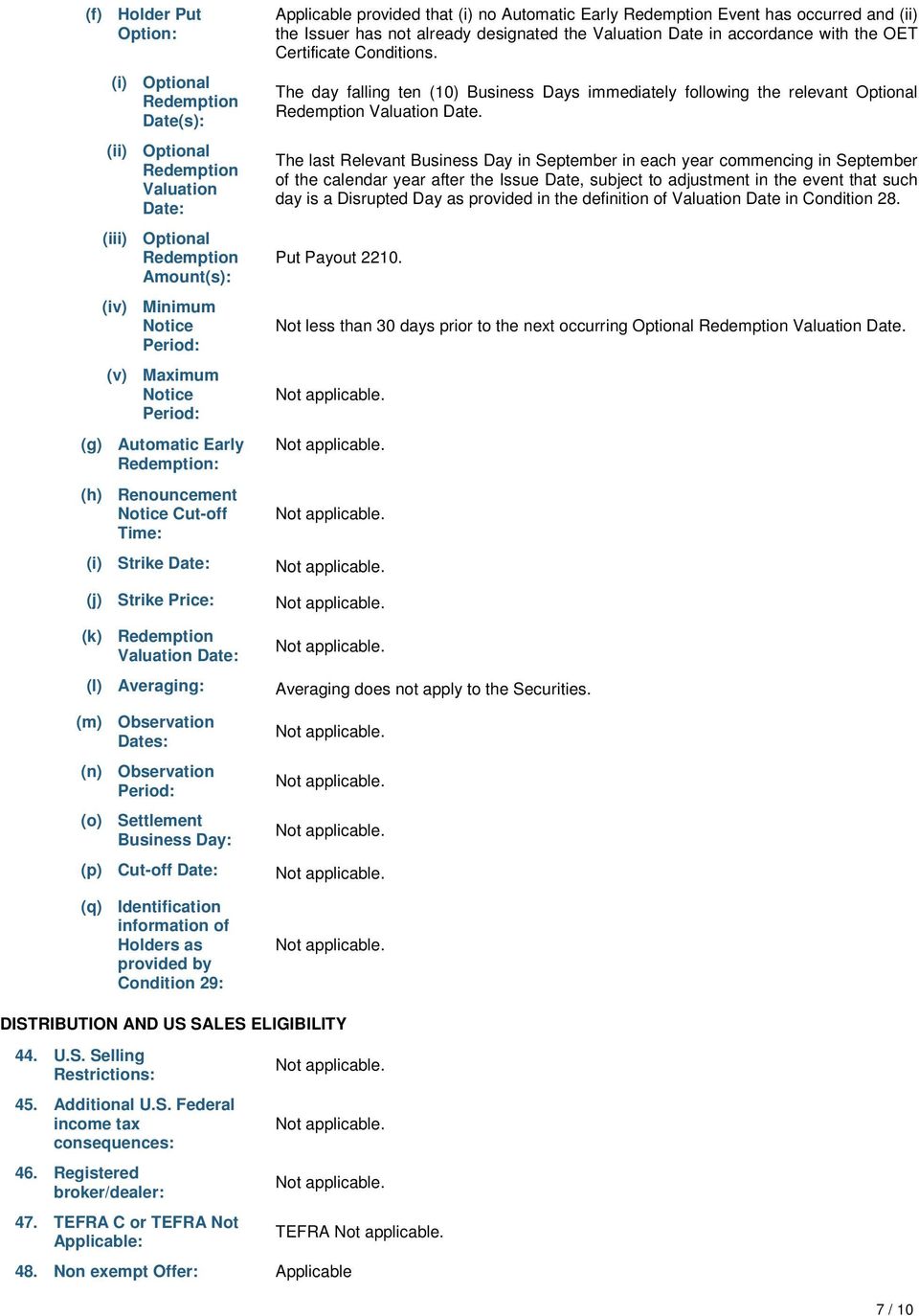 Settlement Business Day: (p) Cut-off Date: (q) Identification information of Holders as provided by Condition 29: Applicable provided that (i) no Automatic Early Redemption Event has occurred and