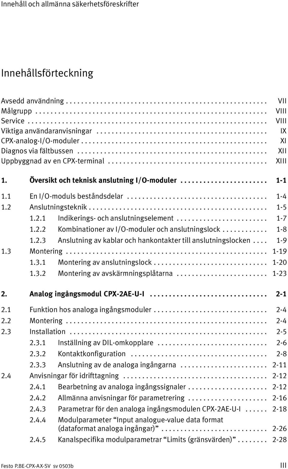 ................................................. Uppbyggnad av en CPX terminal.......................................... VII VIII VIII IX XI XII XIII 1. Översikt och teknisk anslutning I/O moduler.