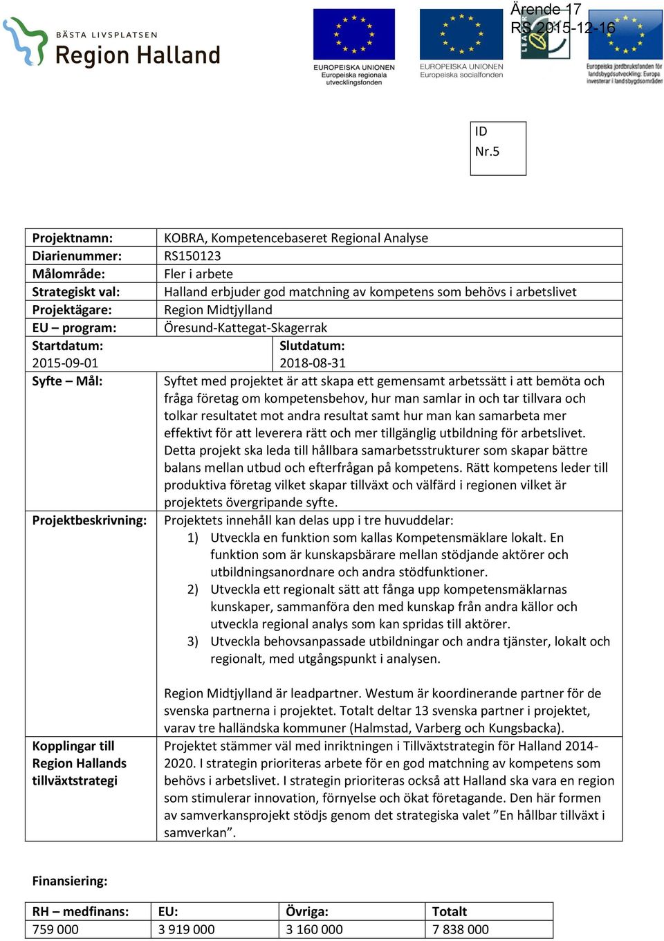 tillvara och tolkar resultatet mot andra resultat samt hur man kan samarbeta mer effektivt för att leverera rätt och mer tillgänglig utbildning för arbetslivet.