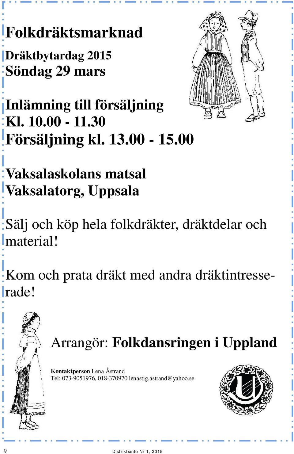 00 Vaksalaskolans matsal Vaksalatorg, Uppsala Sälj och köp hela folkdräkter, dräktdelar och material!
