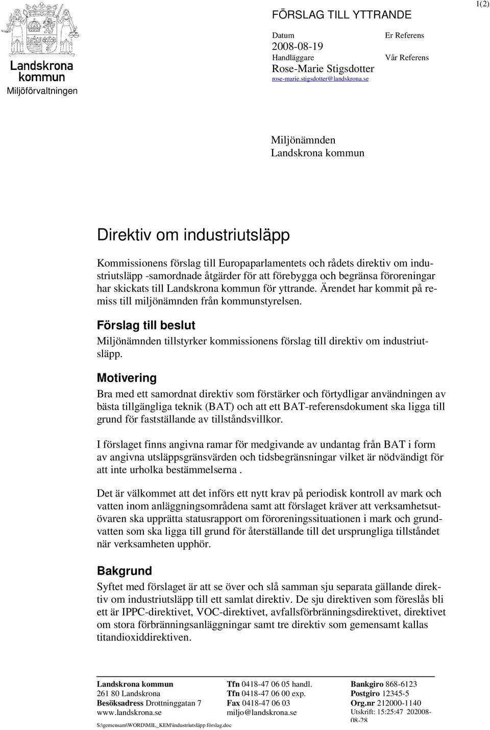 att förebygga och begränsa föroreningar har skickats till Landskrona kommun för yttrande. Ärendet har kommit på remiss till miljönämnden från kommunstyrelsen.