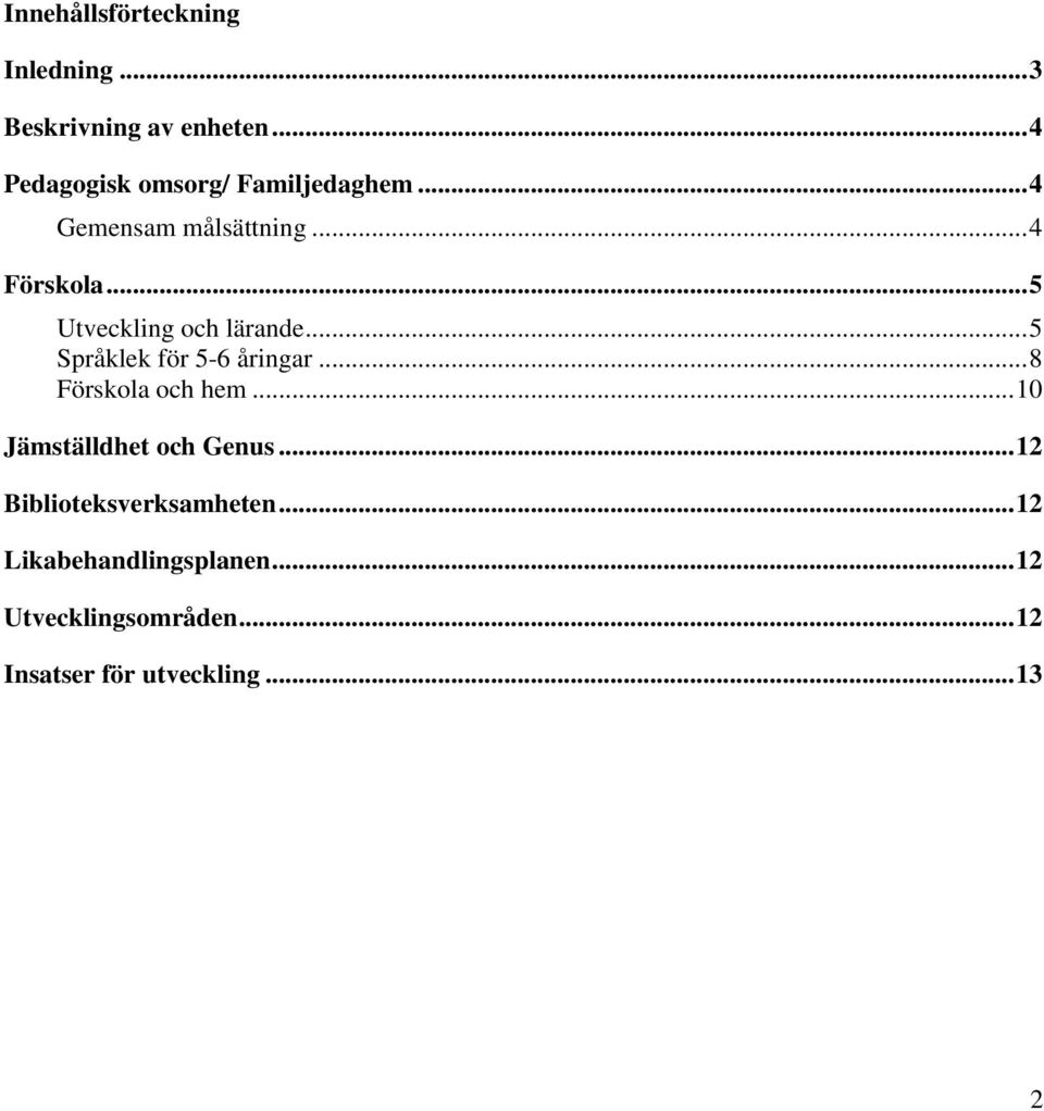 .. 5 Utveckling och lärande... 5 Språklek för 5-6 åringar... 8 Förskola och hem.