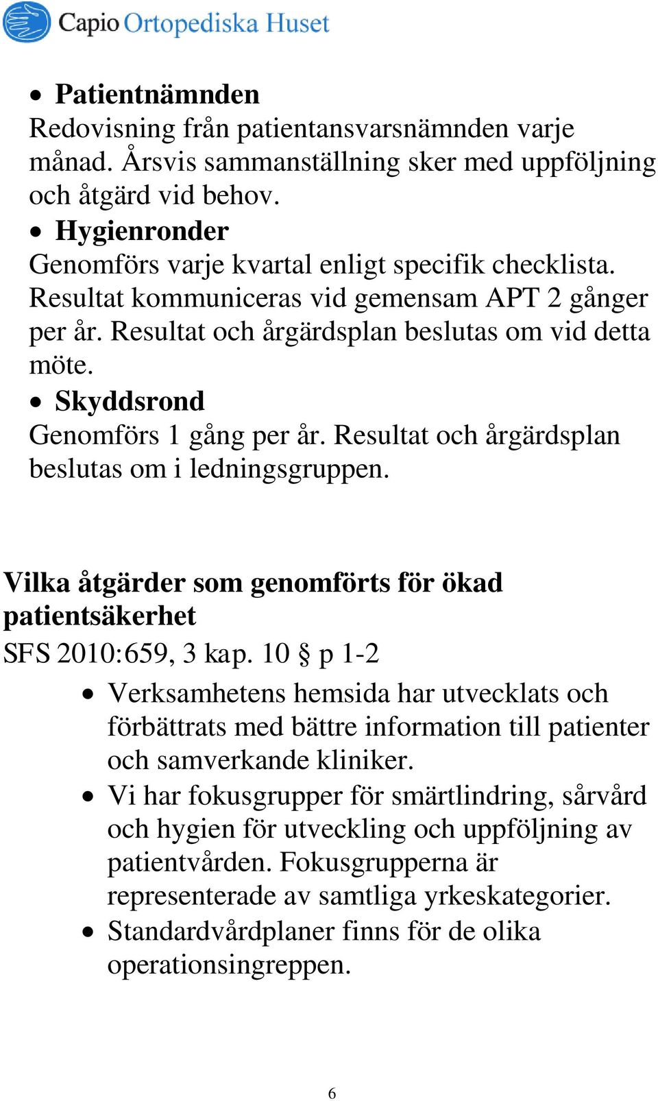 Vilka åtgärder som genomförts för ökad patientsäkerhet SFS 2010:659, 3 kap.