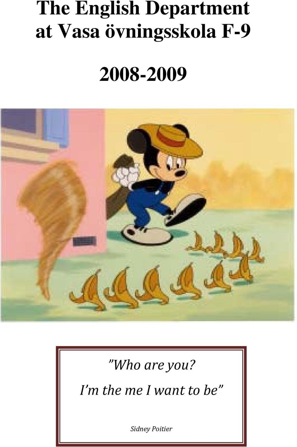 2008-2009 Who are you?