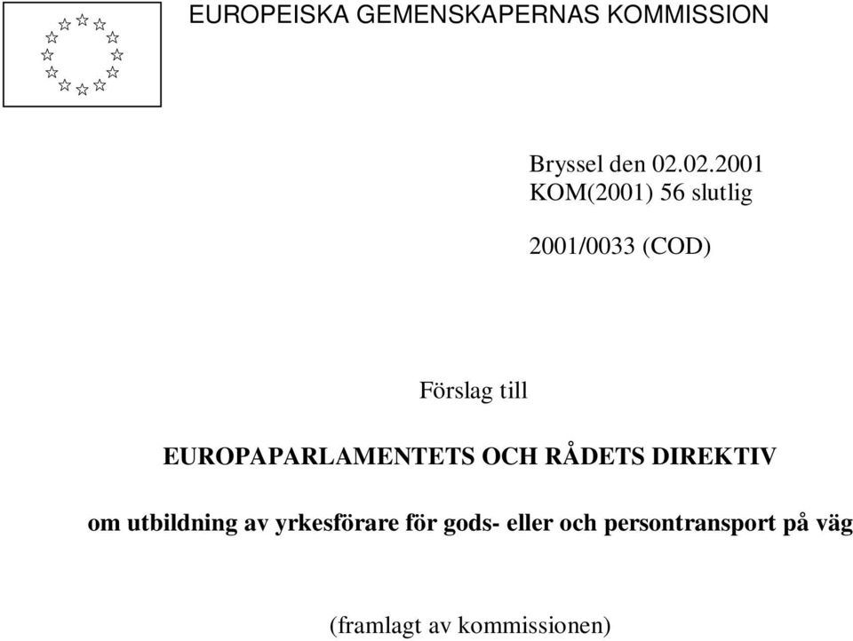 EUROPAPARLAMENTETS OCH RÅDETS DIREKTIV om utbildning av