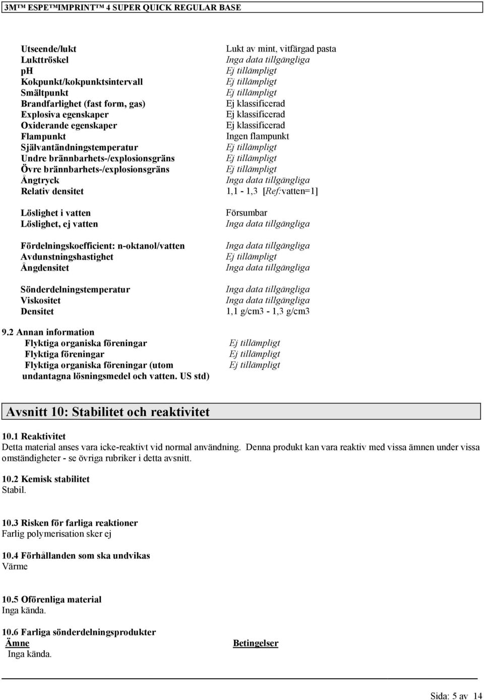 Ångdensitet Sönderdelningstemperatur Viskositet Densitet 9.