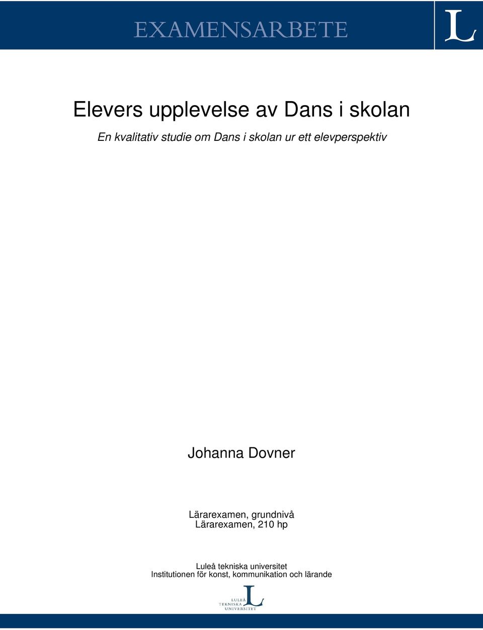Johanna Dovner Lärarexamen, grundnivå Lärarexamen, 210 hp