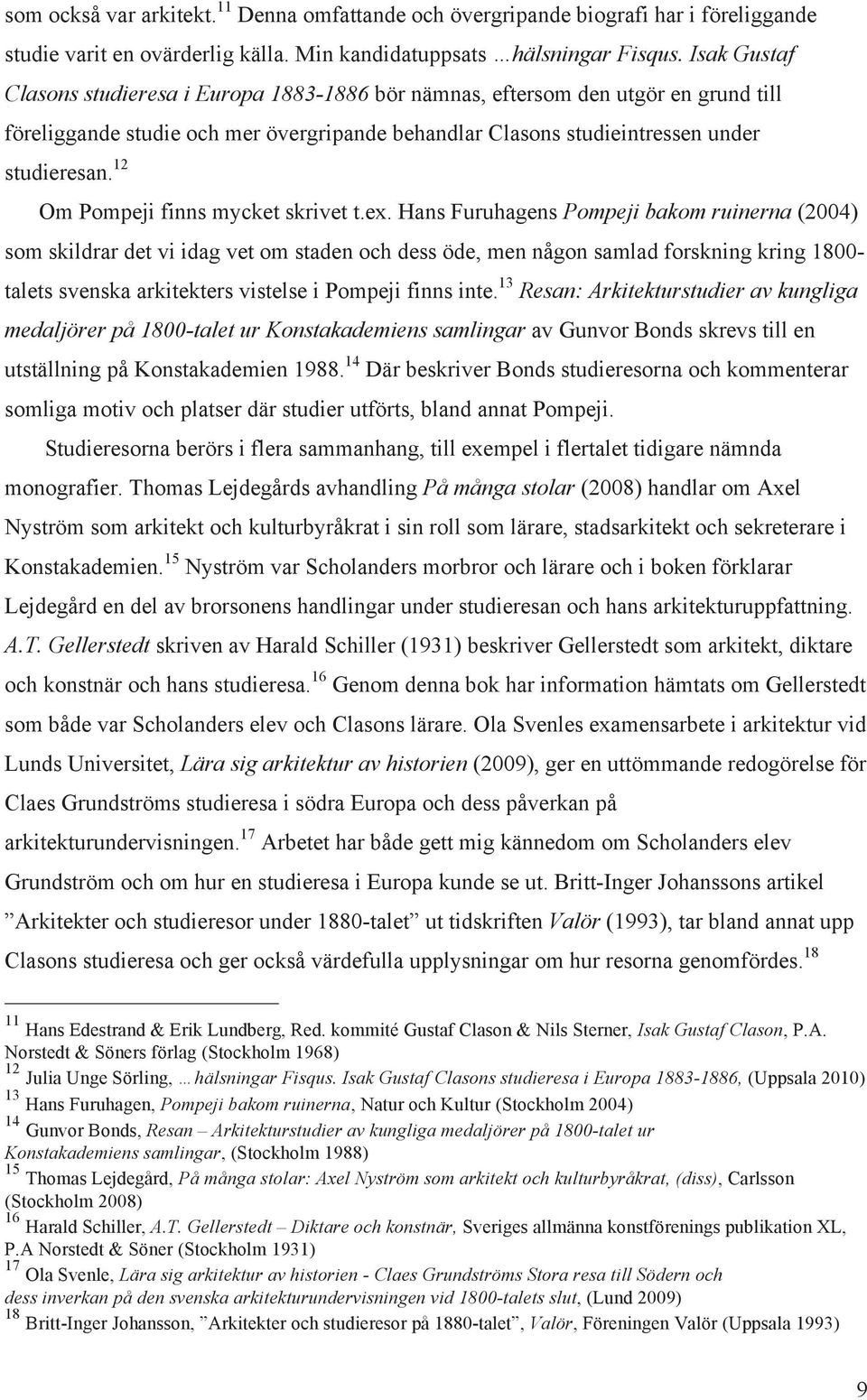 12 Om Pompeji finns mycket skrivet t.ex.