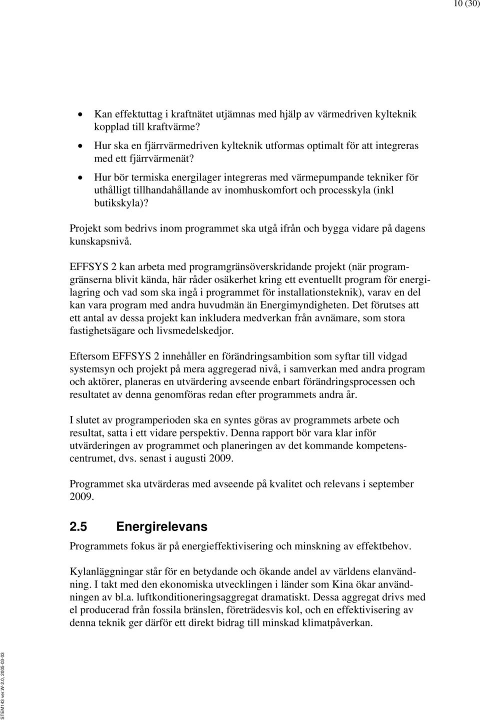 Hur bör termiska energilager integreras med värmepumpande tekniker för uthålligt tillhandahållande av inomhuskomfort och processkyla (inkl butikskyla)?