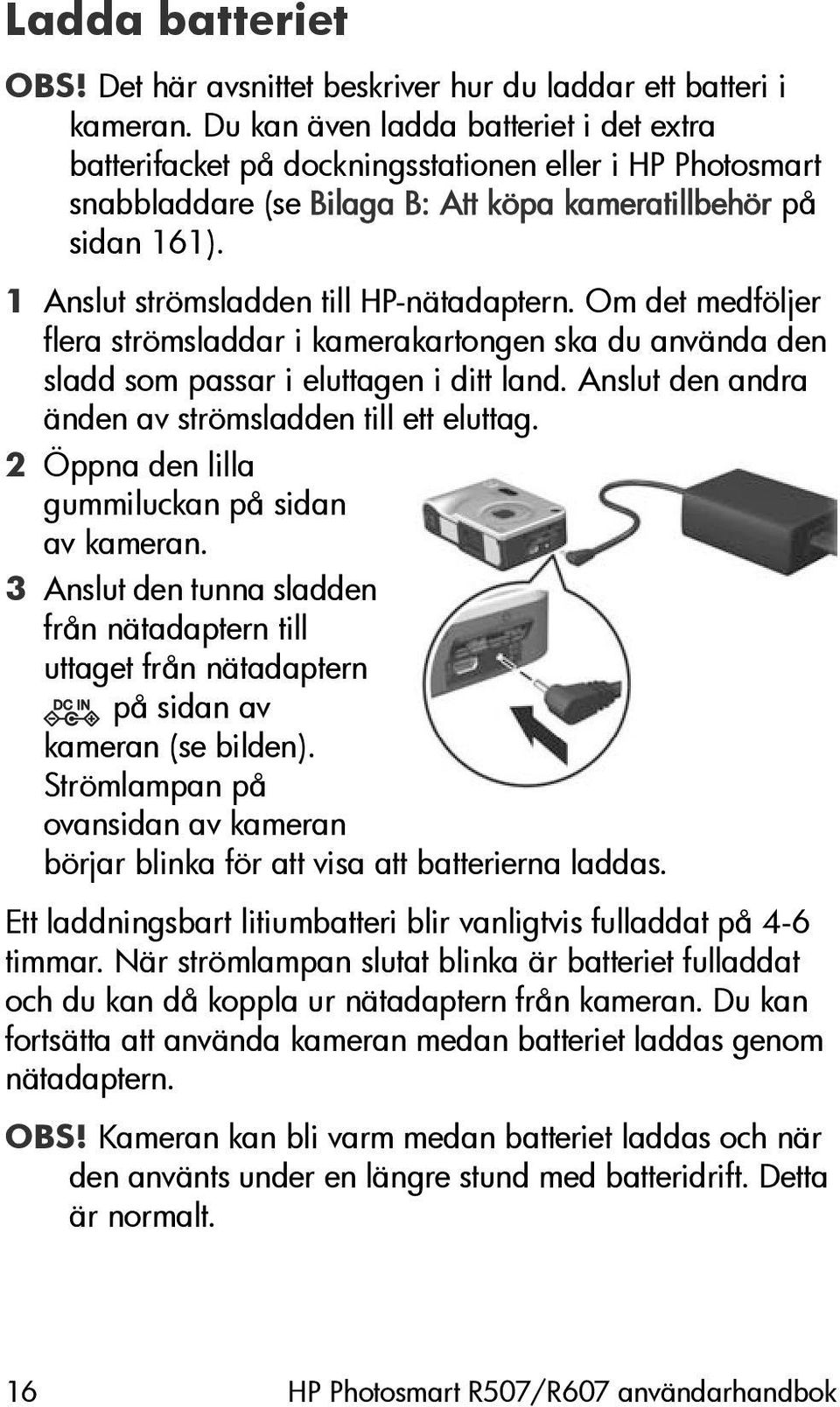 1 Anslut strömsladden till HP-nätadaptern. Om det medföljer flera strömsladdar i kamerakartongen ska du använda den sladd som passar i eluttagen i ditt land.