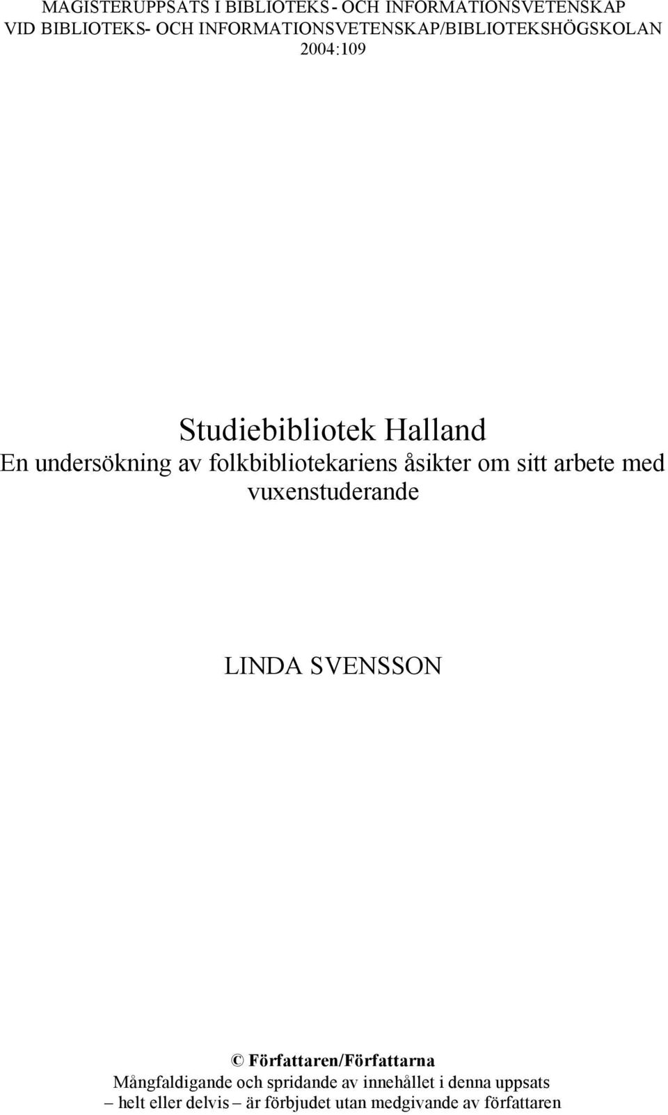 folkbibliotekariens åsikter om sitt arbete med vuxenstuderande LINDA SVENSSON