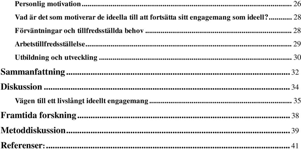 ... 28 Förväntningar och tillfredsställda behov... 28 Arbetstillfredsställelse.