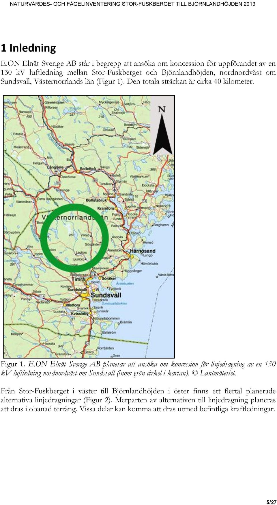 Västernorrlands län (Figur 1). Den totala sträckan är cirka 40 kilometer. Figur 1. E.