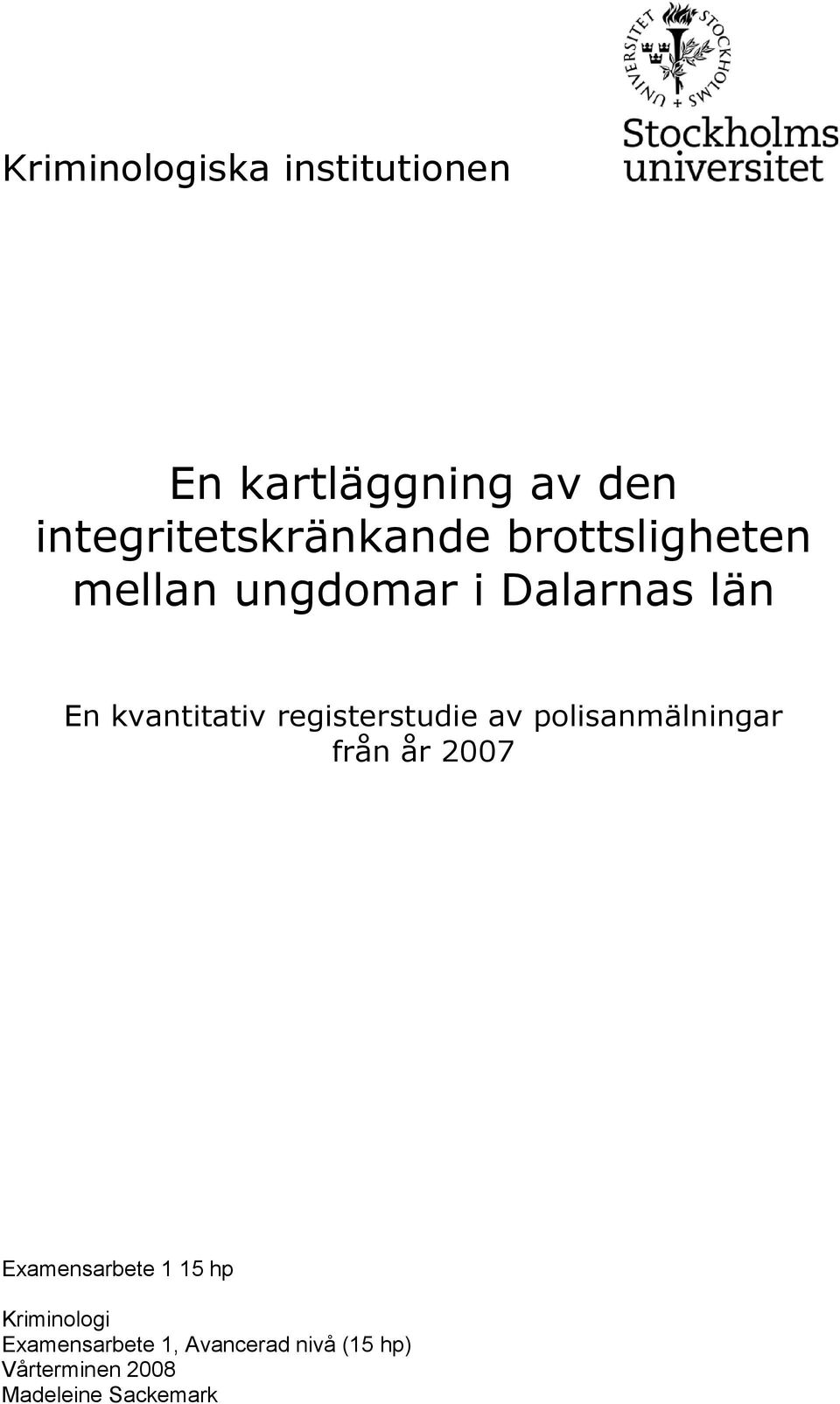 registerstudie av polisanmälningar från år 2007 Examensarbete 1 15 hp