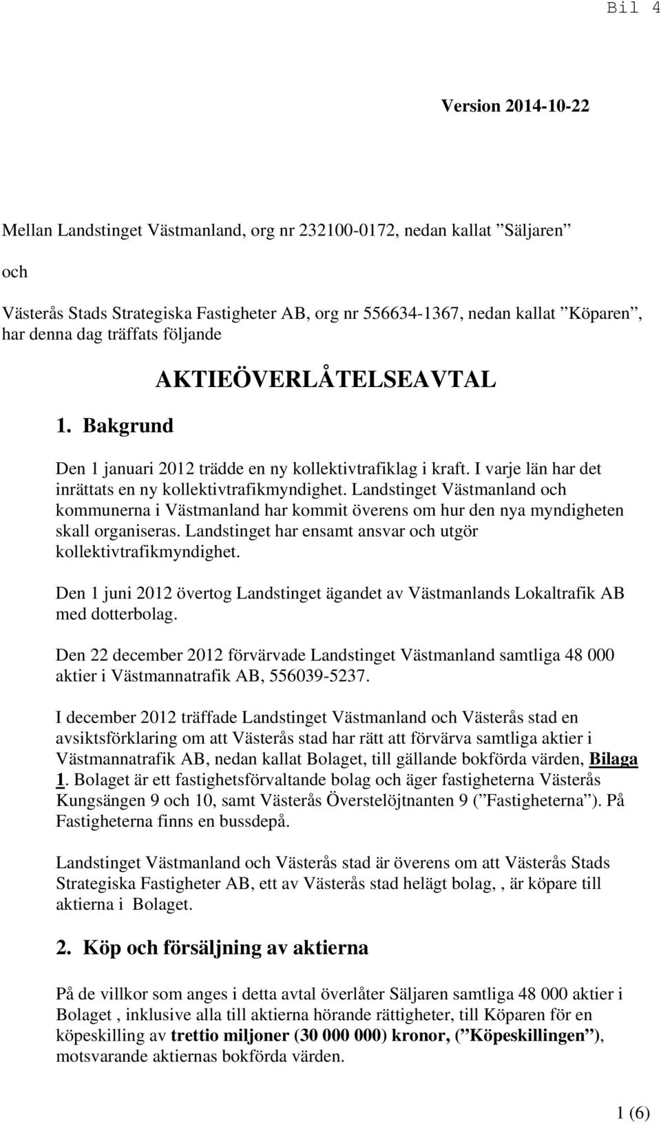 Landstinget Västmanland och kommunerna i Västmanland har kommit överens om hur den nya myndigheten skall organiseras. Landstinget har ensamt ansvar och utgör kollektivtrafikmyndighet.