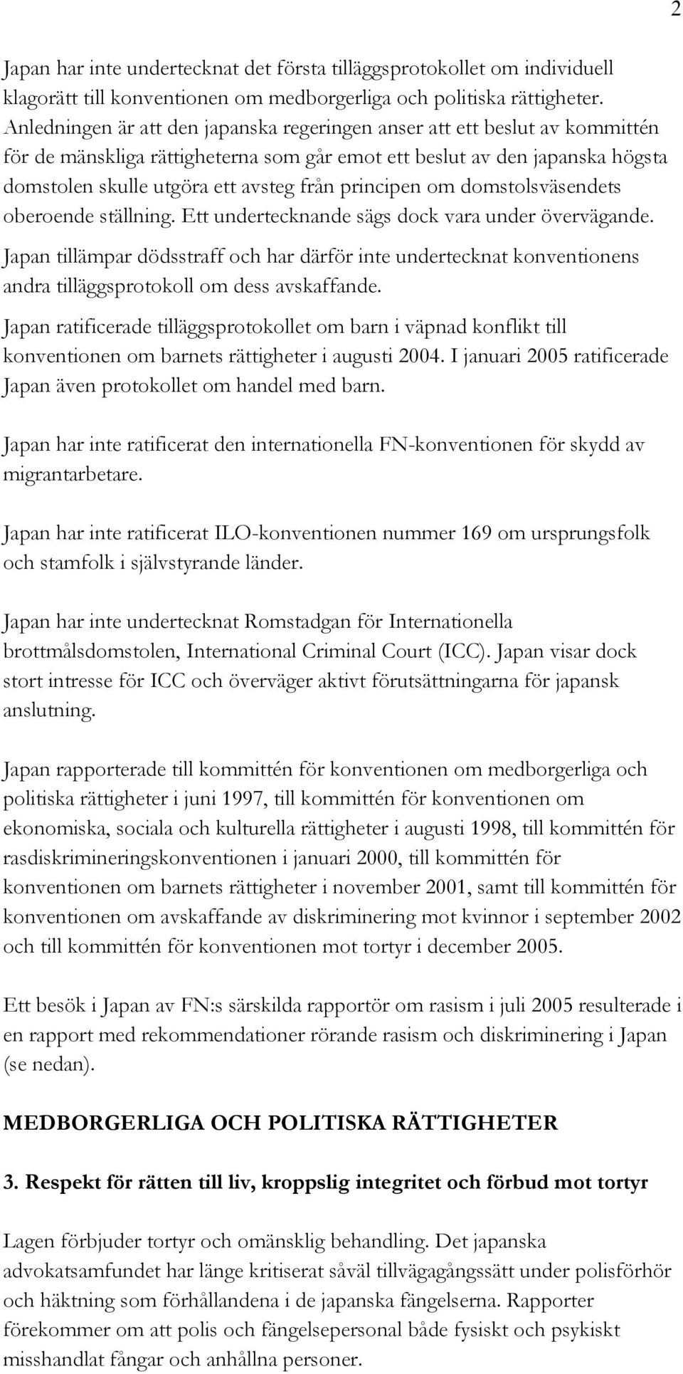 principen om domstolsväsendets oberoende ställning. Ett undertecknande sägs dock vara under övervägande.