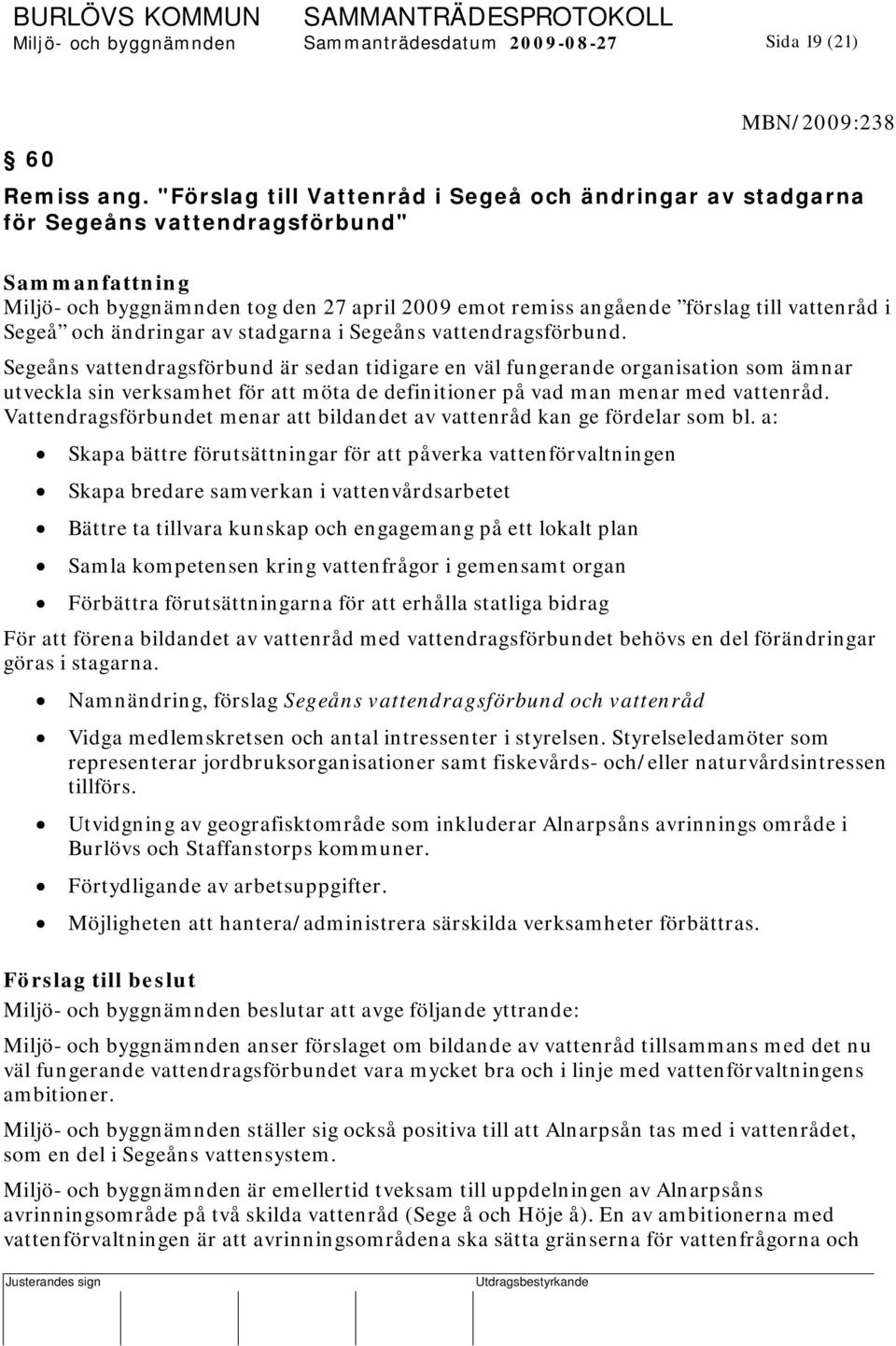 Segeå och ändringar av stadgarna i Segeåns vattendragsförbund.