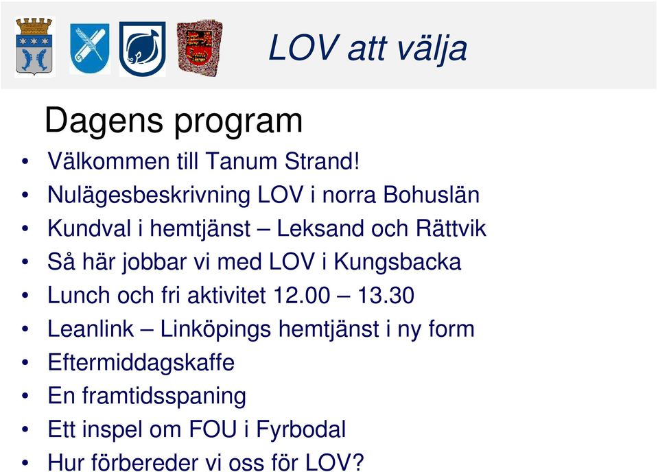 vi med LOV i Kungsbacka Lunch och fri aktivitet 12.00 13.