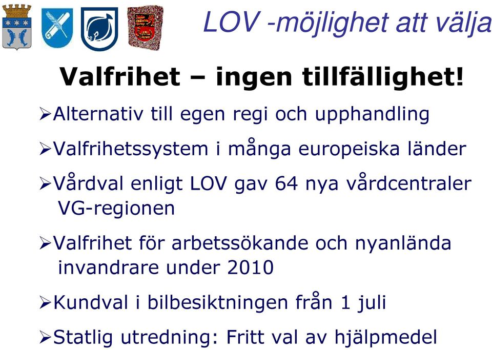 Vårdval enligt LOV gav 64 nya vårdcentraler VG-regionen Valfrihet för arbetssökande