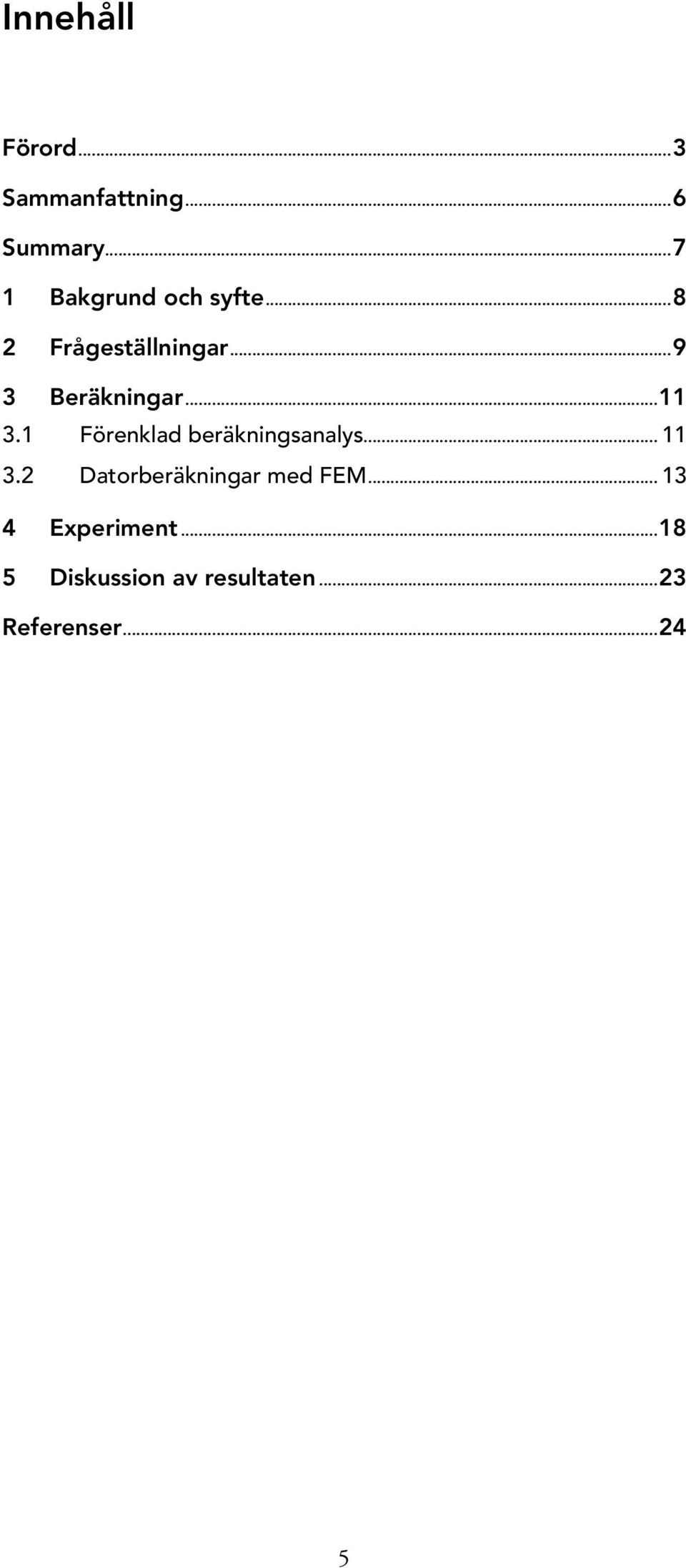 ..11 3.1 Förenklad beräkningsanalys... 11 3.