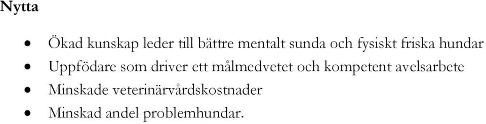 målmedvetet och kompetent avelsarbete Minskade